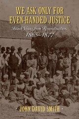 We Ask Only for Even-Handed Justice - John David Smith - 9781625340870