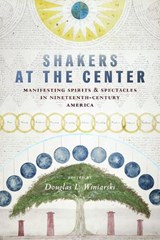 Shakers at the Center - Douglas L. Winiarski - 9781625349477