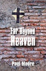 Far Beyond Heaven - Paul Moore - 9781625530943