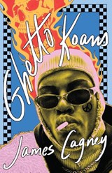 Ghetto Koans - James Cagney - 9781625571625