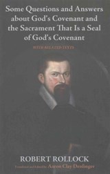 Some Questions and Answers about God's Covenant and the Sacrament That Is a Seal of God's Covenant - Robert Rollock - 9781625641823