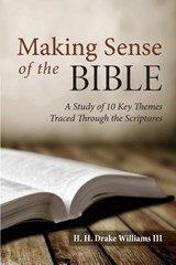 Making Sense of the Bible - H H Drake Williams - 9781625645012