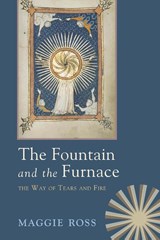 The Fountain & the Furnace - ROSS,  Maggie - 9781625646958