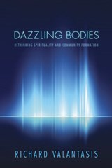 Dazzling Bodies - Richard (St Louis University) Valantasis - 9781625647801