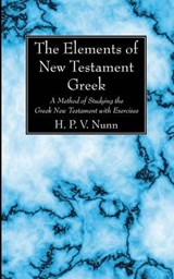 The Elements of New Testament Greek - H P V Nunn - 9781625648778
