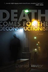 Death Comes for the Deconstructionist - TAYLOR,  Daniel - 9781625649317