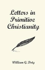 Letters in Primitive Christianity - William G Doty - 9781625649935