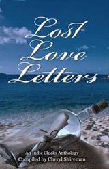 Lost Love Letters: An Indie Chicks Anthology - Cheryl Shireman ; Barbara Silkstone ; Cheryl Bradshaw ; Christine Nolfi ; Conseulo Saah-Baehr ; Donna Fasano ; Faith Mortimer ; Georgina Young-Ellis ; Gerry McCullough ; Heather Marie Adkins ; Karin Cox ; Kat Flannery ; Katherine Owen ; Lia Fairchild ; Li - 9781625660398