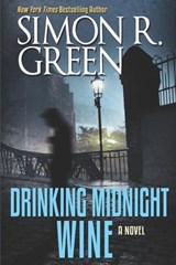 Drinking Midnight Wine - Simon R. Green - 9781625671974