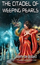 The Citadel of Weeping Pearls - Aliette de Bodard - 9781625672551