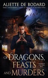 Of Dragons, Feasts and Murders: A Dominion of the Fallen Story - DE BODARD,  Aliette - 9781625674852
