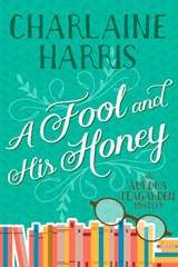 A Fool and His Honey: An Aurora Teagarden Mystery - Charlaine Harris - 9781625675088