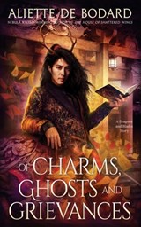 Of Charms, Ghosts and Grievances - Aliette de Bodard - 9781625675941