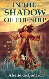 In the Shadow of the Ship - Aliette de Bodard - 9781625677167