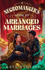 A Necromancer's Guide to Arranged Marriages: Volume 3 - Katy Nyquist - 9781625678225