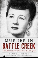 Murder in Battle Creek - Blaine L. Pardoe - 9781625845894