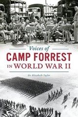 Voices of Camp Forrest in World War II - TAYLOR,  Elizabeth - 9781625859426