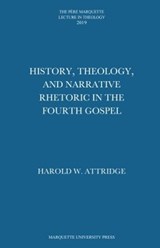 History, Theology, and Narrative Rhetoric in the Fourth Gospel - Harold W. Attridge - 9781626005105