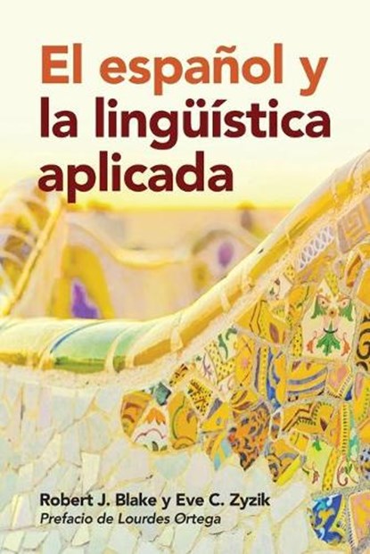 El espanol y la linguistica aplicada, Robert J. Blake ; Eve C. Zyzik - Paperback - 9781626162907