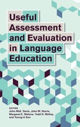 Useful Assessment and Evaluation in Language Education - John McE. Davis ; John M. Norris ; Margaret E. Malone ; Todd H. McKay ; Young-A Son - 9781626165397