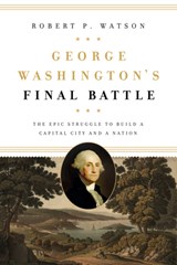 George Washington's Final Battle - WATSON,  Robert P. - 9781626167841