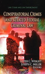 Conspiratorial Crimes & Related Federal Criminal Law - WRIGHT,  Lester C ; Miller, Joseph C - 9781626184268