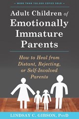Adult Children of Emotionally Immature Parents - Lindsay C Gibson - 9781626251700