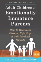 Adult Children of Emotionally Immature Parents - Lindsay C Gibson - 9781626251700