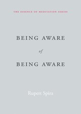 Being Aware of Being Aware - Rupert Spira - 9781626259966
