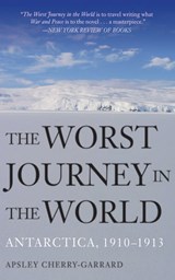 The Worst Journey in the World - Apsley Cherry-Garrard - 9781626362253