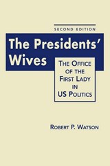 President's Wives - Robert P. Watson - 9781626371620