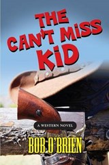 The Can't Miss Kid - Bob O'Brien - 9781626464469