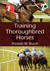 Training Thoroughbred Horses - Preston M Burch ; Alex Bower - 9781626540378