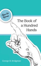 The Book of a Hundred Hands (Dover Anatomy for Artists) - George B Bridgman - 9781626543454