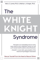 The White Knight Syndrome - Mary C Lamia ; Marilyn J Krieger - 9781626543690