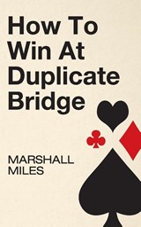 How to Win at Duplicate Bridge - Marshall Miles - 9781626549425