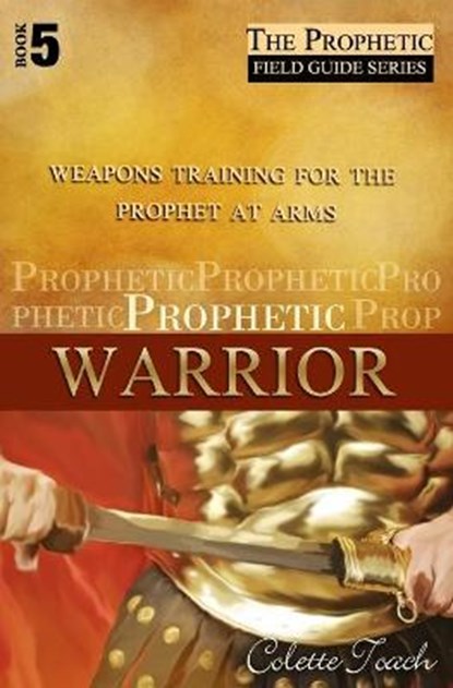 Prophetic Warrior, Colette Toach - Paperback - 9781626640085