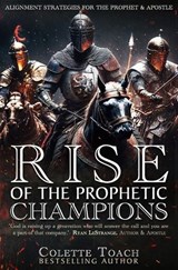 Rise of the Prophetic Champions - Colette Toach - 9781626642669
