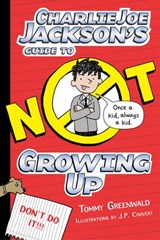 Charlie Joe Jackson's Guide to Not Growing Up - Tommy Greenwald - 9781626721708