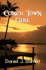 Conch Town Girl - Daniel J Barrett - 9781626941953