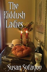 The Kiddush Ladies - SOFAYOV,  Susan - 9781626945760