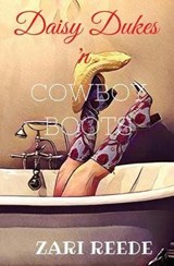Daisy Dukes 'n Cowboy Boots - REEDE,  Zari - 9781626946194