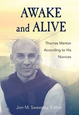 Awake and Alive: Thomas Merton According to His Novices - Jon M. Sweeney - 9781626985278