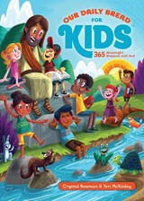 Our Daily Bread for Kids - Crystal Bowman ; Teri McKinley ; Our Daily Bread Ministries - 9781627073325