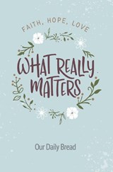 What Really Matters - Our Daily Bread - 9781627079464