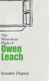 The Miraculous Flight of Owen Leach - DUPREE,  Jennifer - 9781627203920