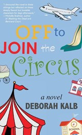 Off to Join the Circus - Deborah Kalb - 9781627204484