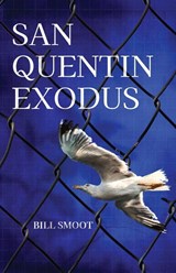 San Quentin Exodus - Bill Smoot - 9781627206723