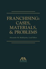 Franchising: Cases, Materials, and Problems - Alexander Moore Meiklejohn - 9781627223386