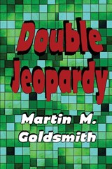 Double Jeopardy - Martin M Goldsmith - 9781627550949